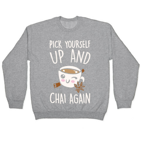 Pick Yourself Up and Chai Again White Print Pullover