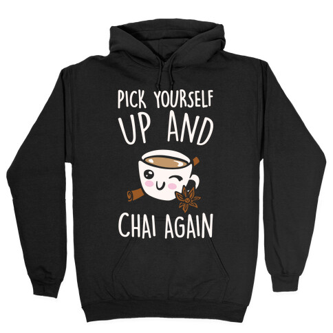 Pick Yourself Up and Chai Again White Print Hooded Sweatshirt