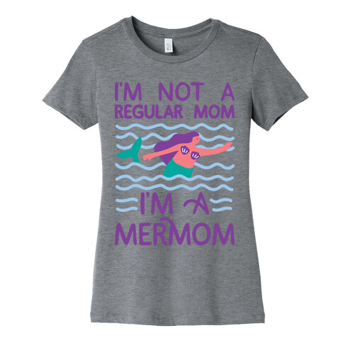 I'm Not A Regular Mom I'm A Mermom Womens T-Shirt