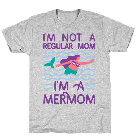 I'm Not A Regular Mom I'm A Mermom T-Shirt
