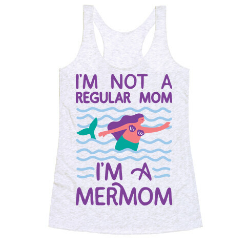 I'm Not A Regular Mom I'm A Mermom Racerback Tank Top