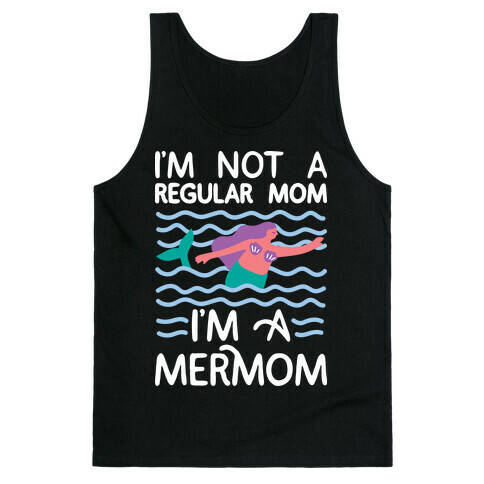 I'm Not A Regular Mom I'm A Mermom Tank Top