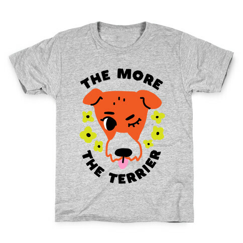 The More the Terrier Kids T-Shirt
