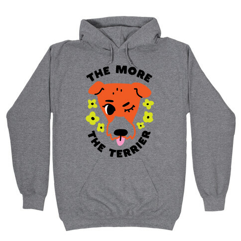 The More the Terrier Hooded Sweatshirt