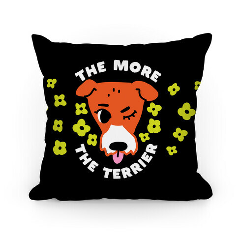 The More the Terrier Pillow