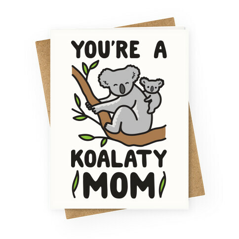 You're A Koalaty Mom Greeting Card