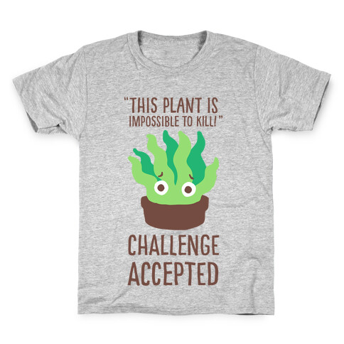 "Impossible" to Kill Plant Kids T-Shirt