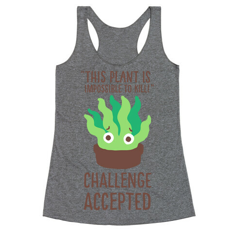 "Impossible" to Kill Plant Racerback Tank Top