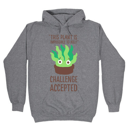 "Impossible" to Kill Plant Hooded Sweatshirt