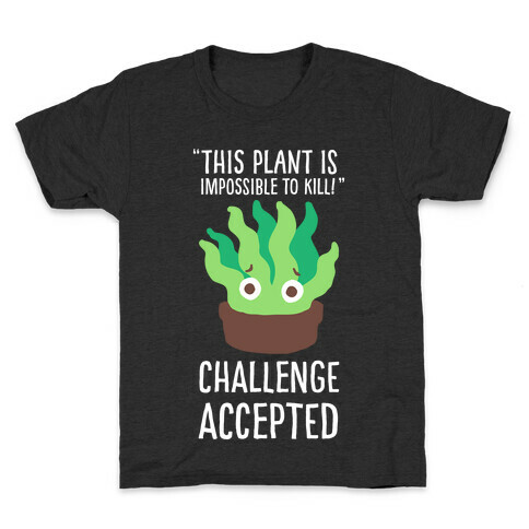 "Impossible" to Kill Plant Kids T-Shirt