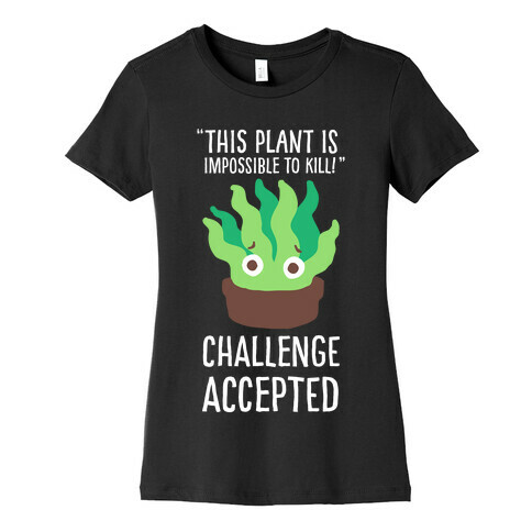 "Impossible" to Kill Plant Womens T-Shirt