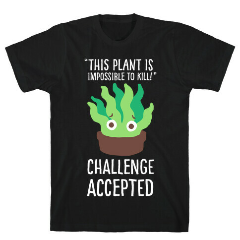 "Impossible" to Kill Plant T-Shirt