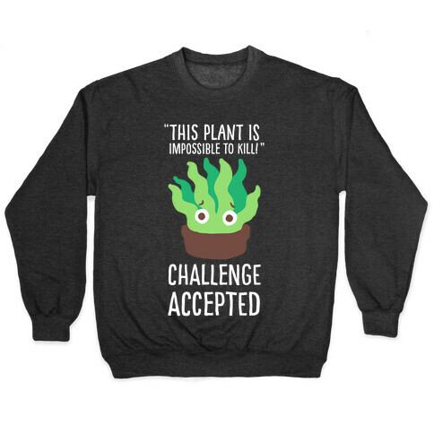 "Impossible" to Kill Plant Pullover