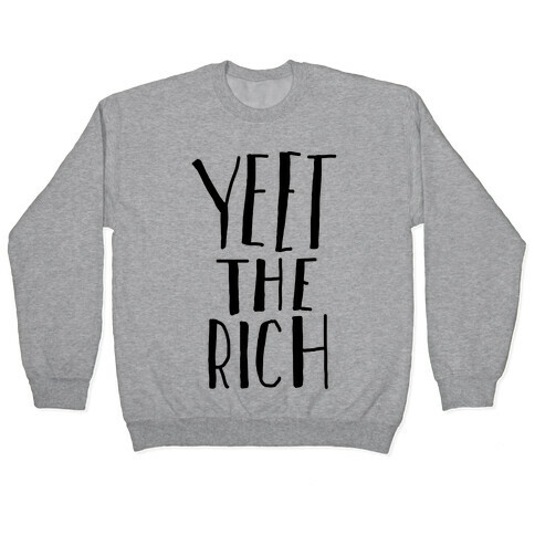 Yeet The Rich Pullover
