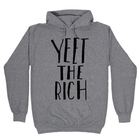Yeet The Rich Hooded Sweatshirt