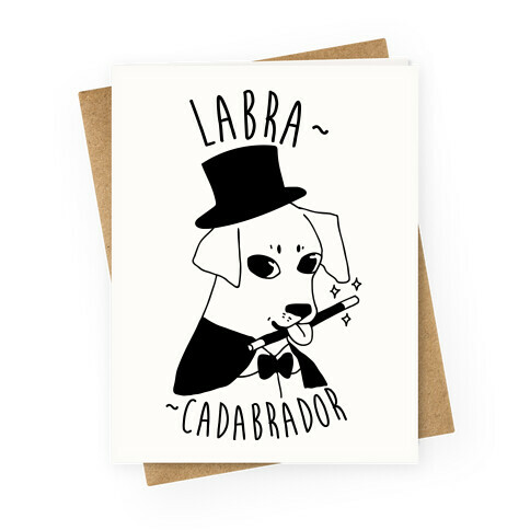 LABRACADABRADOR Greeting Card