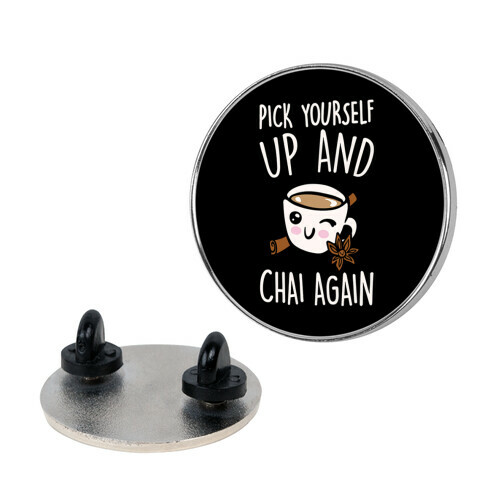 Pick Yourself Up and Chai Again Pin