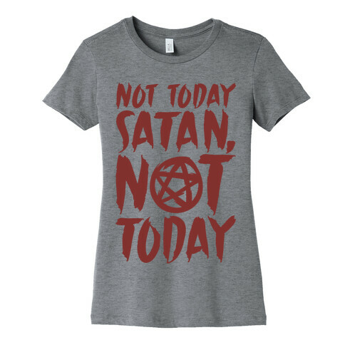Not Today Satan Sabrina Parody Womens T-Shirt