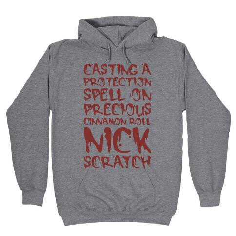 Casting A Protection Spell On Precious Cinnamon Roll Nick Scratch Parody Hooded Sweatshirt