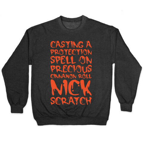 Casting A Protection Spell On Precious Cinnamon Roll Nick Scratch Parody White Print Pullover