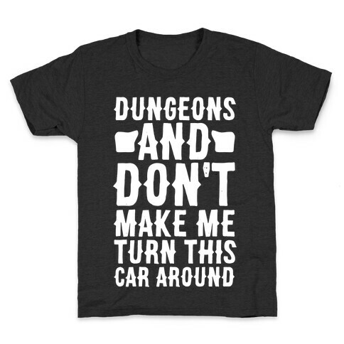 Dungeons and Don't Make Me Turn This Car Around  Kids T-Shirt