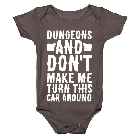 Dungeons and Don't Make Me Turn This Car Around  Baby One-Piece