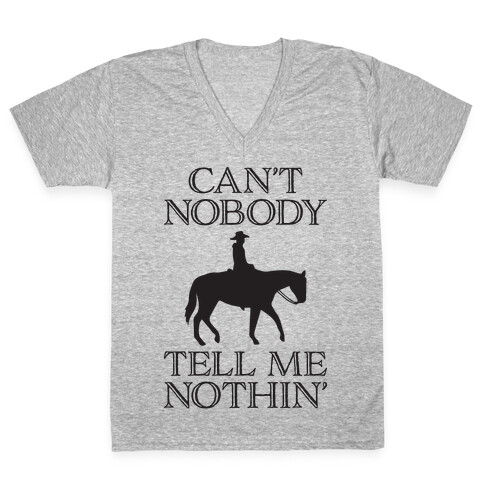 Can't Nobody Tell Me Nothin' Cowboy V-Neck Tee Shirt