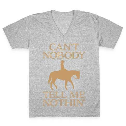 Can't Nobody Tell Me Nothin' Cowboy V-Neck Tee Shirt