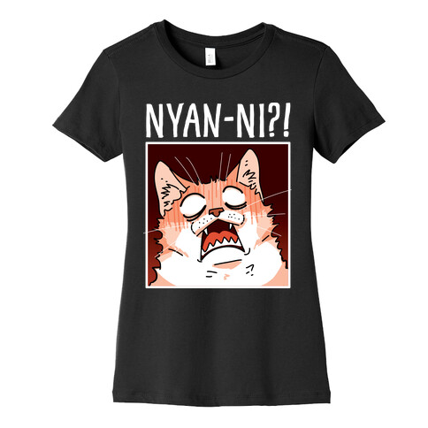 NYAN-NI?! Womens T-Shirt