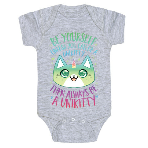 Be Yourself, Unless You Can Be A Unikitty Baby One-Piece