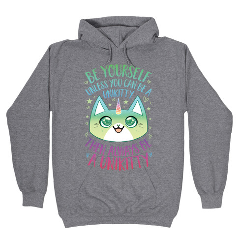 Be Yourself, Unless You Can Be A Unikitty Hooded Sweatshirt
