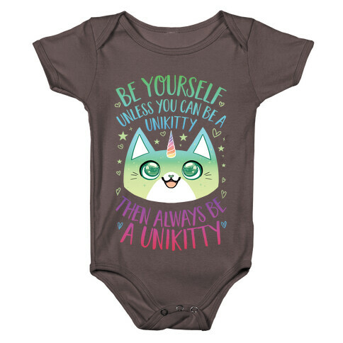 Be Yourself, Unless You Can Be A Unikitty Baby One-Piece