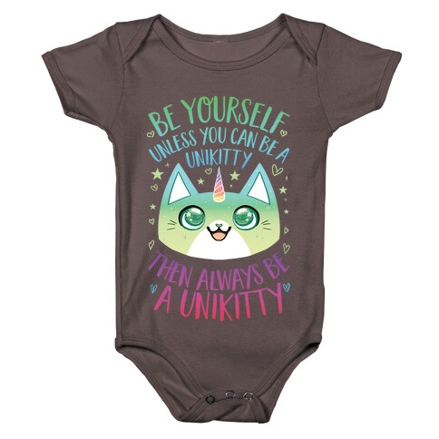 Be Yourself, Unless You Can Be A Unikitty Baby One-Piece