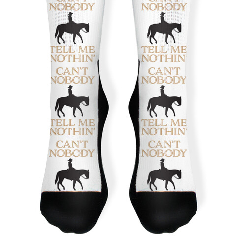 Can't Nobody Tell Me Nothin' Cowboy Sock