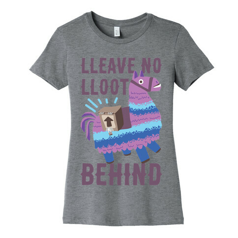 Lleave No Lloot Behind Womens T-Shirt