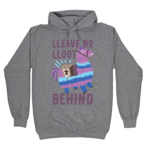 Lleave No Lloot Behind Hooded Sweatshirt