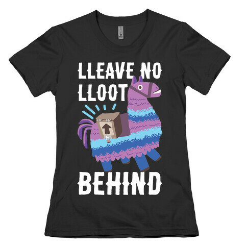Lleave No Lloot Behind Womens T-Shirt