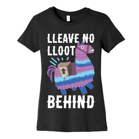 Lleave No Lloot Behind Womens T-Shirt