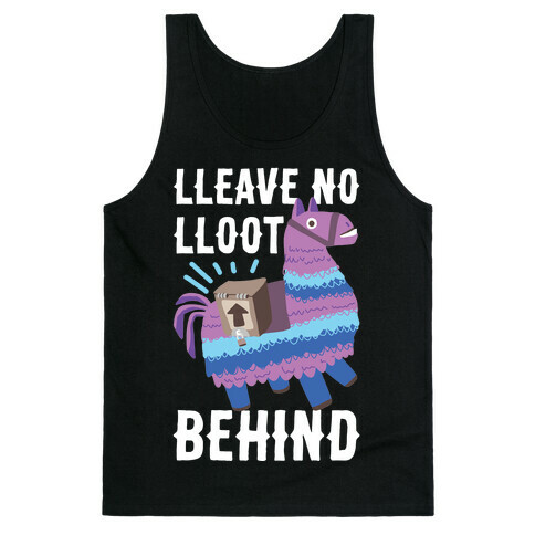 Lleave No Lloot Behind Tank Top