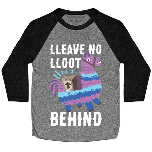 Lleave No Lloot Behind Baseball Tee