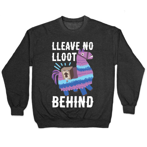 Lleave No Lloot Behind Pullover