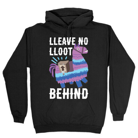 Lleave No Lloot Behind Hooded Sweatshirt