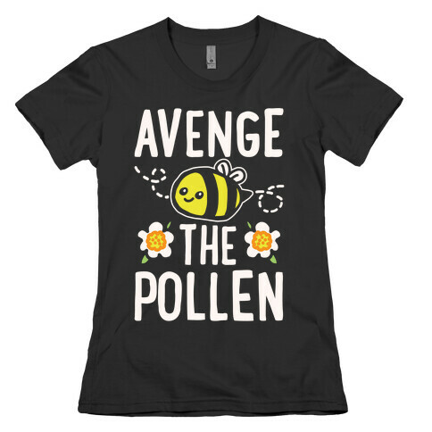 Avenge The Pollen Parody White Print Womens T-Shirt