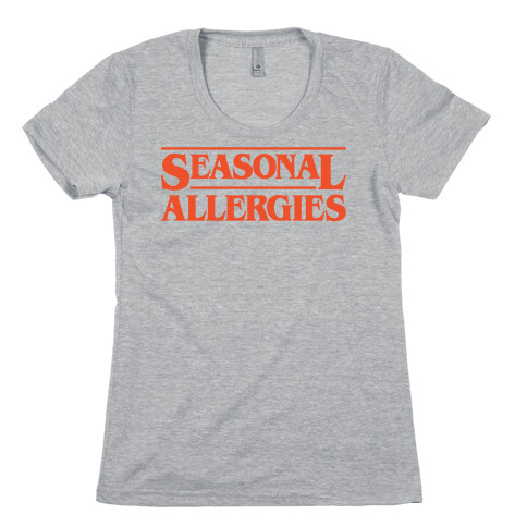 Seasonal Allergies Parody Womens T-Shirt