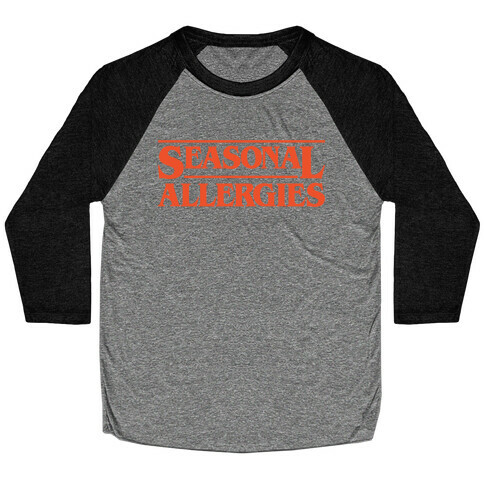 Seasonal Allergies Parody Baseball Tee