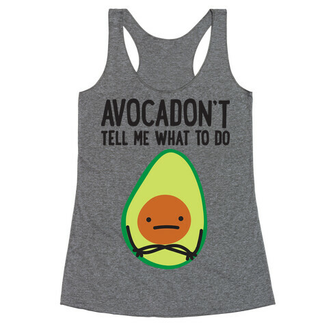 Avocadon't Tell Me What To Do Racerback Tank Top