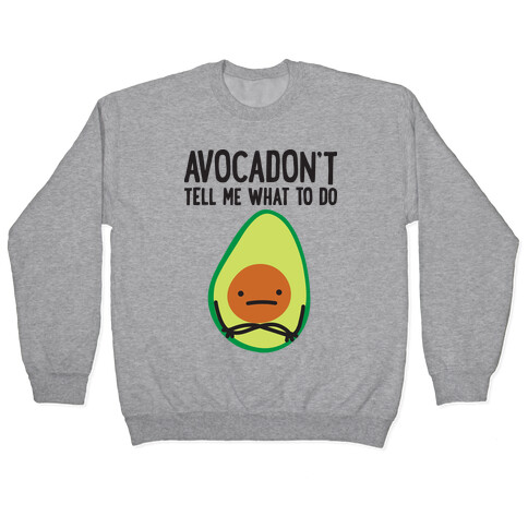 Avocadon't Tell Me What To Do Pullover
