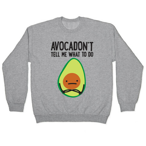 Avocadon't Tell Me What To Do Pullover