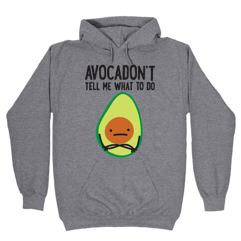 Avocadon't Tell Me What To Do Hooded Sweatshirt