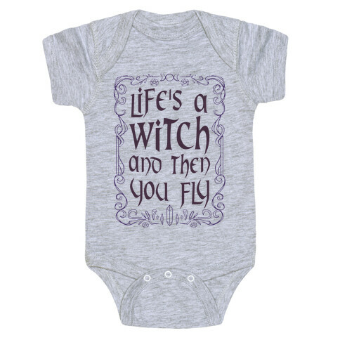 Life's A Witch And Then You Fly Baby One-Piece